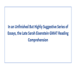 In an Unfinished But Highly Suggestive Series of Essays the Late Sarah Eisenstein GMAT Reading Comprehension